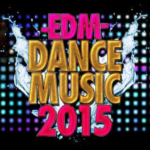 EDM Dance Music 2015 - EDM Dance Music