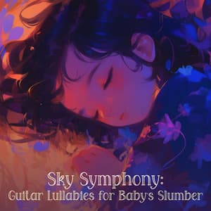 Sky Symphony: Guitar Lullabies for Baby's Slumber - Lullaby Experts