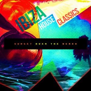 Sunset Over the Beach - Ibiza House Classics