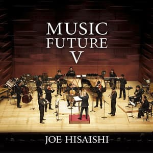 久石譲 presents ミュージック・フューチャーV - Joe Hisaishi
