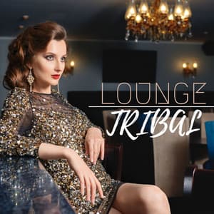 Lounge Tribal: Música Lounge Sensual para Descanso y Diversión, Música para la Buena Vida - Masajes Spas