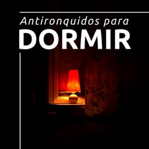 Antironquidos para Dormir - Sonidos Calmantes, Música Relajante para tu Mente - Sanar el Alma