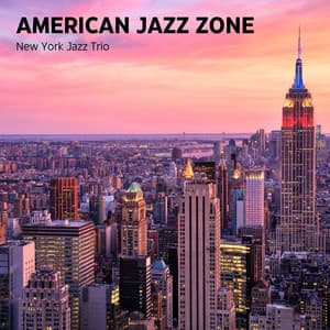 American Jazz Zone: Chillout Jazz - New York Jazz Trio