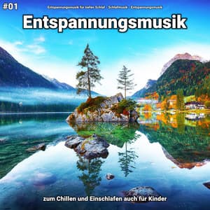 #01 Entspannungsmusik zum Chillen und Einschlafen auch für Kinder - Entspannungsmusik für tiefen Schlaf
