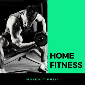 Home Fitness Workout Music - Home Gym Workout Music for Fitness Pros, Power Music - Bikini Workout Dj