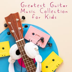Greatest Guitar Music Collection for Kids : Relaxation & Deep Concentration for Study at Home - Best Guitar Music