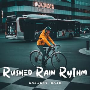 Ambient Rain: Rushed Rain Rythm - Relaxing Orgel