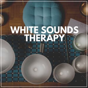 White Sounds Therapy - Natural White Noise Relaxation