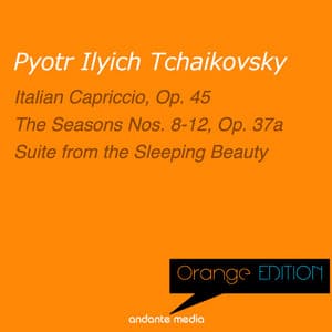 Orange Edition - Tchaikovsky: Italian Capriccio, Op. 45 & The Seasons Nos. 8-12, Op. 37a - Pyotr Ilyich Tchaikovsky