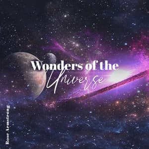 Wonders of the Universe - Rose Armstrong