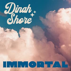 Immortal - Dinah Shore