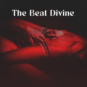 The Beat Divine: Love Meditation, Tantra, Sensual Kamasutra - Testosterone Zone