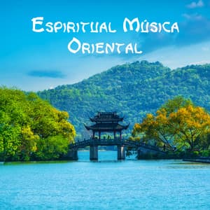 Espiritual Música Oriental: Equilibrio de Chakras, Musica de Tranquilidad, Música Relaxante - Relajación Música Fondo Conjunto