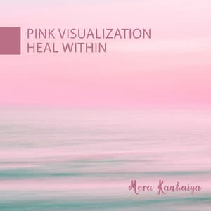 Pink Visualization: Heal Within - Mera Kanhaiya