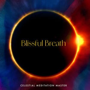 Blissful Breath - Celestial Meditation Master