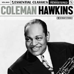 Essential Classics, Vol. 43: Coleman Hawkins - Coleman Hawkins