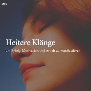 * Heitere Klänge, um Erfolg, Motivation und Arbeit zu manifestieren * - Instrumentale Schlafmusik