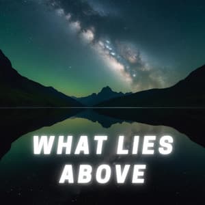 What Lies Above - God Frequency