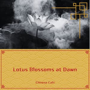 Lotus Blossoms at Dawn: Serene Melodies from the Heart of China - Chinese Café