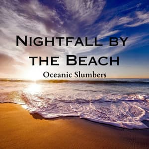 Nightfall by the Beach: Oceanic Slumbers - Relax with Waves