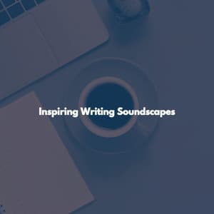 Inspiring Writing Soundscapes - Dinner Music Chill
