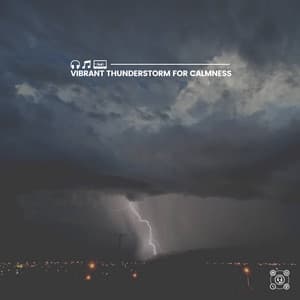 Vibrant Thunderstorm for Calmness - Sounds Of Nature : Thunderstorm, Rain