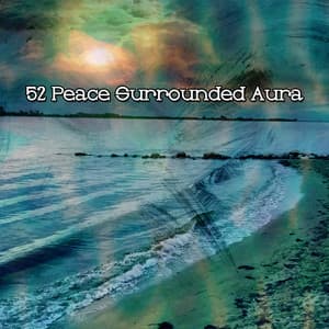 52 Peace Surrounded Aura - Rising Higher Meditation