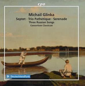 Glinka: Septet, Trio Pathetique, Serenade & 3 Russian Songs - Mikhail Glinka