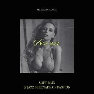 Soft Rain & Jazz Serenade of Passion - Sexy Jazz Channel