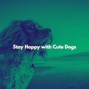Stay Happy with Cute Dogs - Easy Listening Sunday Morning Music