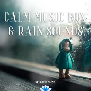 Calm Music Box & Rain Sounds - Relaxing Muzic