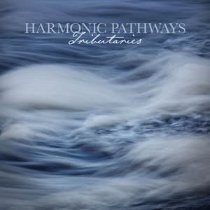 Tributaries - Harmonic Pathways