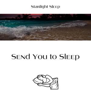 Send You to Sleep - Starlight Sleep