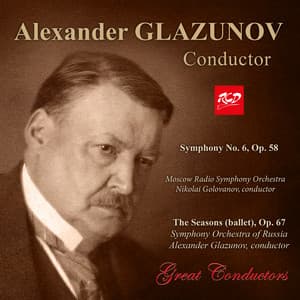 Glazunov: Symphony No. 6 in C Minor, Op. 58 & The Seasons, Op. 67 - Alexander Glazunov