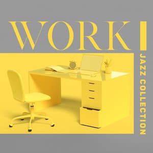 Work Jazz Collection: Calm Background Music for Your Work Space, Work Productivity Support, Office & Home Office BGM - Jazzy Background Artists