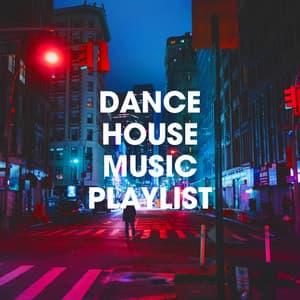 Dance House Music Playlist - Electronic Dance Music