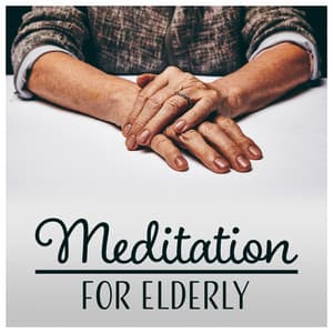 Meditation for Elderly – Music for Seniors, Yoga, Inner Focus, Positive Feelings, Relaxing Slow Exercises, Healing Space - Deep Meditation Music System