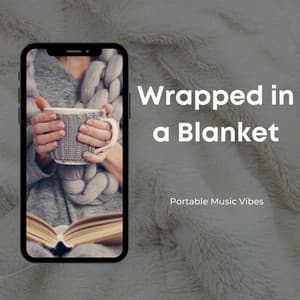 Wrapped in a Blanket - Music for Cold Days - Portable Music Vibes