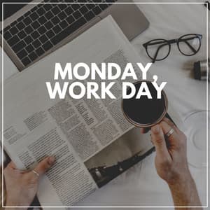 Monday, Work Day - Music for Work