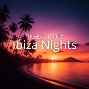 Tropical Beats & Ibiza Nights: Energetic Tracks for Dancing and Relaxing on the Hot Beaches of Ibiza - DJ Azure House