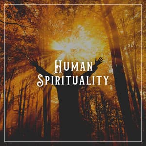 Human Spirituality - Relaxing Music For You