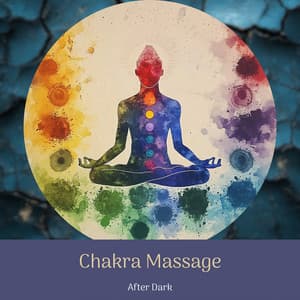 Chakra Massage After Dark - Night Ambience Lovers