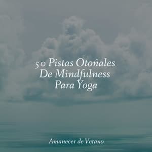 50 Pistas Otoñales De Mindfulness Para Yoga - Musica Relajante Specialistas & Musica Relajante