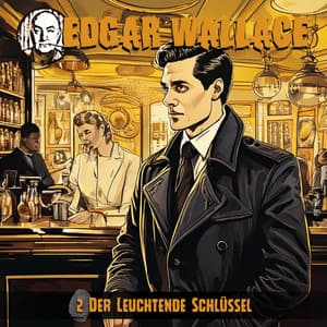 Der leuchtende Schlüssel - Teil 2: Ein Mann auf der Flucht - Edgar Wallace