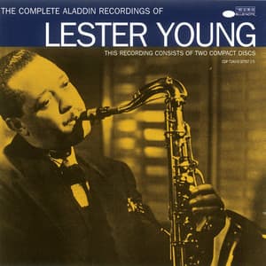 The Complete Aladdin Recordings Of Lester Young - Lester Young