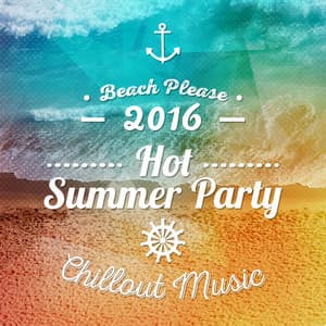 Beach Please 2016: Hot Summer Party Chillout Music, Cafe Ibiza del Mar Background - Cool Time Ensemble Music