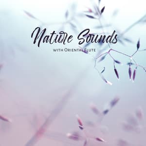 Nature Sounds with Oriental Flute: Relaxing Sounds of Birds, Waves and Mystical Flute - Flute Music Ensemble