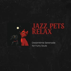 Dreamtime Serenade for Furry Souls - Jazz Pets Relax