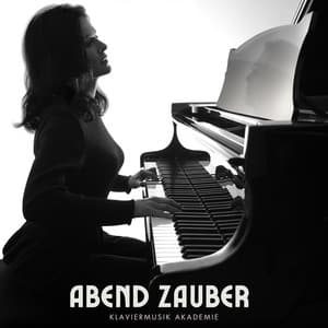 Abend Zauber: Klassische Klaviermusik - Klaviermusik Akademie