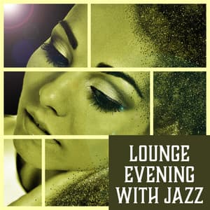 Lounge Evening with Jazz – Rest Time, Calm Down, Nice Mood, Chamber Instrumental Music - Serenity Jazz Collection